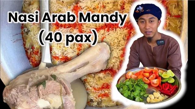 Abe Wea memegang dulang tomato dan limau di sebelah nasi mandy dan kaki kambing, dengan teks 'Nasi Arab Mandy (40 pax)'